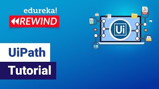 UiPath Tutorial For Beginners | RPA Tutorial For Beginners | Edureka | RPA Rewind - 1