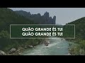 novo hinário adventista • hino 62 • quão grande És tu • lyrics