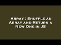 Array : Shuffle an Array and Return a New One in JS
