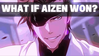 What if Aizen Won? | Bleach Fan Theory