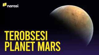 Kenapa Manusia di Bumi Terobsesi dengan Planet Mars? | Narasi Newsroom