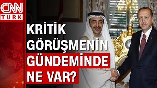 Cumhurbaşkanı Erdoğan, BAE Veliaht Prensi El Nahyan ile ne görüşecek? Görüşme