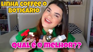 Linha COFFEE de O Boticário! Qual VALE A PENA comprar?