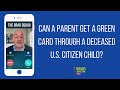 Can A Parent Get A Green Card Through A Deceased U.S. Citizen Child?