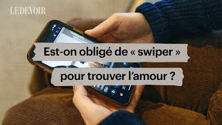 Est-on obligé de «swiper» pour trouver l’amour? | Parcours