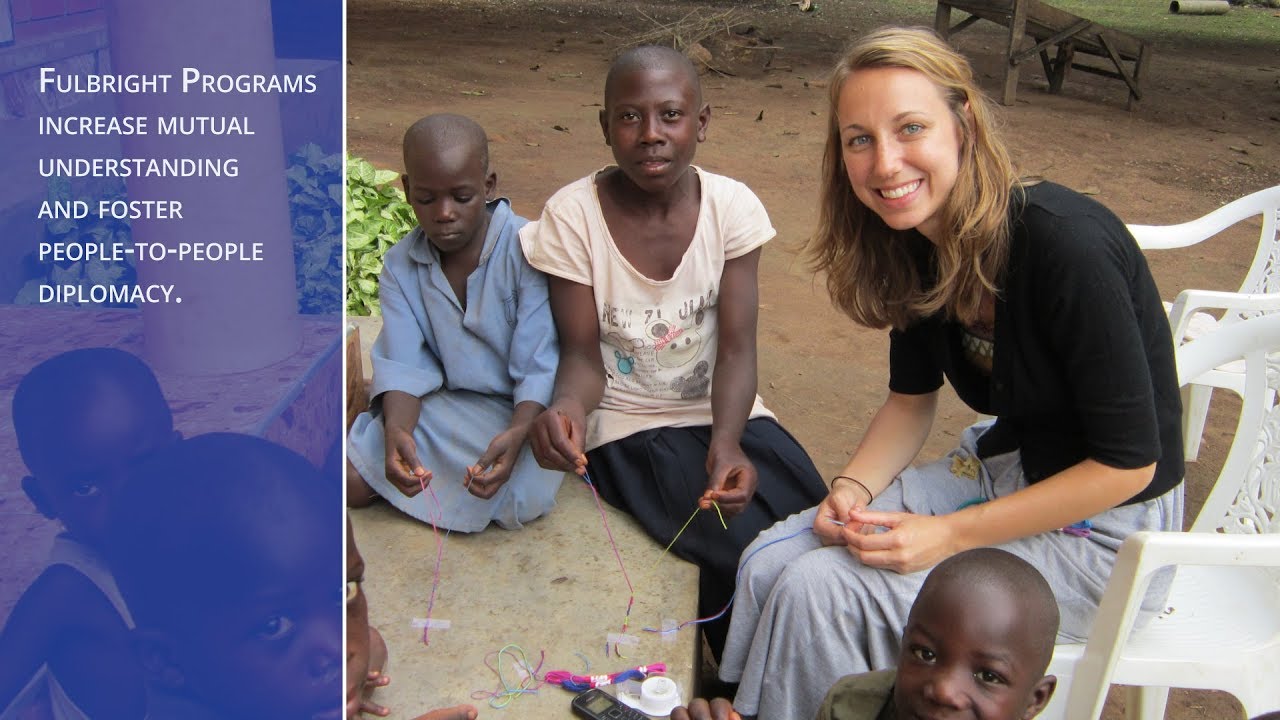 The Fulbright Program Creating Lasting Connections Youtube