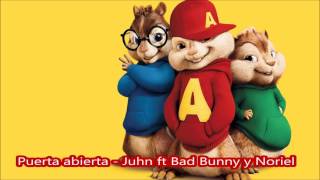 Puerta abierta Juhn ft Bad Bunny y Noriel - Alvin y las ardillas