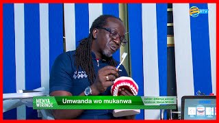 #Menya_Wirinde: Umwanda wo mu kanwa: Ni gute wasukura mu kanwa mu buryo bukwiriye?