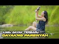 Dayakng Parenyah | lagu dayak versi dj