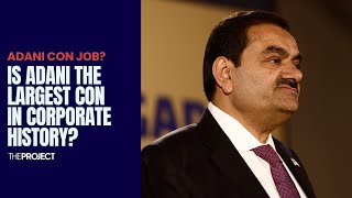 Adani Investigation: Is Billionaire Company Adani The Biggest Corporate Con Job In History?