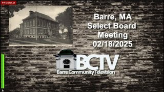 02/18/25 Barre, MA Select Board Meeting