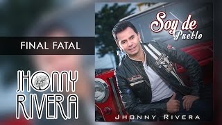 Jhonny Rivera - Final Fatal (Soy De Pueblo Audio Oficial)