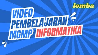 VIDEO PEMBELAJARAN MGMP INFORMATIKA