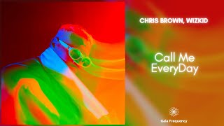 Chris Brown - Call Me Every Day (432Hz) ft. Wizkid