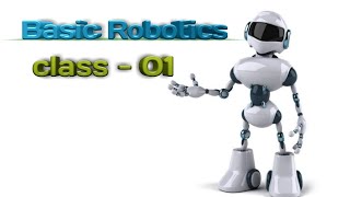 Robotics  class - 01, what is robot, types of robots,how to make a robot full details in Hindi...