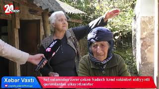 Sel sularından zərər çəkən Sadaxlı kənd sakinləri aidiyyətli qurumlardan şikayətlənirlər