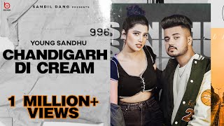 Chandigarh di Cream (Full song) : Young Sandhu | Love Gill | Rg Cash | Latest Punjabi songs 2022