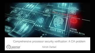 Preview: Comprehensive processor security verification: A CIA problem