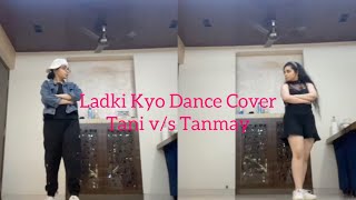 Ladki kyon Dance Cover | Tani v/s Tanmay | Hum Tum | Saif Ali Khan | Beginner Dance Routine
