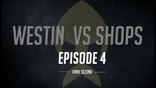 Westin vs Shops 2021 - Episode 4 - Finał Sezonu