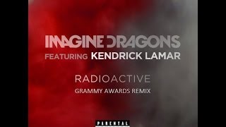 Imagine Dragons - Radioactive & m.A.A.d City (Grammy Awards Remix) feat. Kendrick Lamar