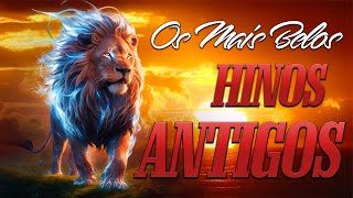 Hinos Antigos - Os Mais Belos || As 30 Melhores Grandes Louvores || coletânea de ouro