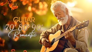 The Best Guitar Old Love Songs 70s 80s 90s - Romantic Guitar Melodies That Gently Caress Your Heart