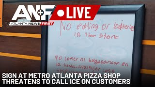 Catch Up Quick: Sign at metro Atlanta pizza shop threatens to call ICE on customers