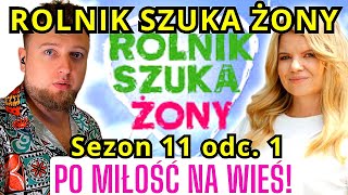 Rolnik szuka żony Sezon 11 NAJNOWSZY odc. 1 Po miłość na WIEŚ! | cojapacze