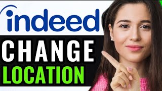 HOW TO CHANGE CURRENT LOCATION ON INDEED! (BEST GUIDE)