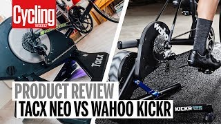 Wahoo Kickr VS Tacx Neo | Review | Cycling Weekly