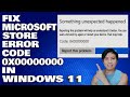 How To Fix The Microsoft Store Error Code 0x00000000 in Windows 10/11