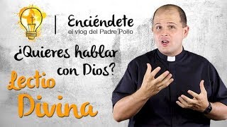 ¿Quieres hablar con Dios? Lectio Divina