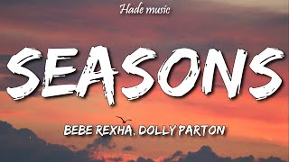Bebe Rexha, Dolly Parton - Seasons (Lyrics)