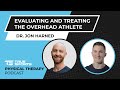 Dr. Jon Harned - Evaluating and Treating the Overhead Athlete