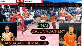 ARJUNA ACHERY Vs SANGASAKTHI MADHUR BROTHERS BEKKAL KABADDI FEST 26.3.2022