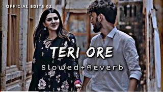 Teri Ore | [Slowed+Reverb] - Rahat Fateh Ali Khan | shreya ghoshal | Lofi 🎧...