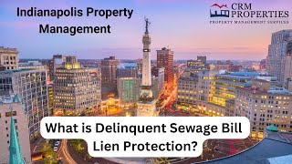 Indianapolis Property Management: What is Delinquent Sewage Bill Lien Protection?