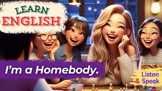 I’m a Homebody. | Improve Your English | English Listening & Speaking | Daily Life English