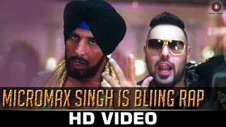 Micromax Singh is Bliing Rap - King Ki Ring | Akshay Kumar | Badshah