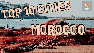 TOP 10 CITIES TO VISIT WHILE IN MOROCCO | TOP 10 TRAVEL 2022