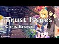 「Nightcore」→ Chris Brown Indigo Album - Trust Issues