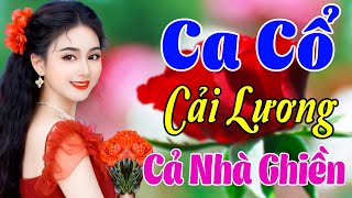 Vừa Nằm Vừa Nghe Ca Cổ Cải Lương Ru Ngủ Êm Tai - Ca Cổ Cải Lương Hơi Dài CẢ NHÀ GHIỀN🌹Ca Cổ Tân Thời