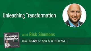 Unleashing Transformation with Rick Simmons