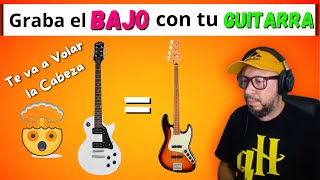 Graba el BAJO con tu GUITARRA (rápido y sencillo) te va a volar la cabeza.