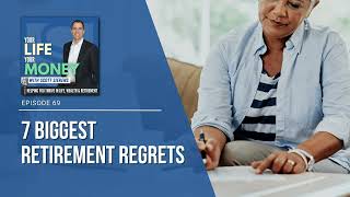 Ep 69: 7 Biggest Retirement Regrets