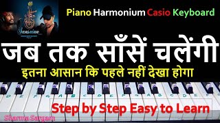 Jab Tak sanseinn chalengi | Piano Tutorial | Himesh Sanseinn New song |Sawai Bhatt New Song |