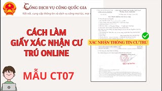 Hướng dẫn xin XÁC NHẬN THÔNG TIN VỀ CƯ TRÚ, MẪU CT07 online