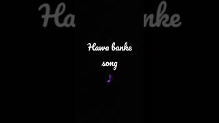 Hawa banke song|song🎵|