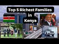 Top 5 Richest Families in Kenya and their Net Worth 2024